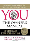 YOU: The Owner's Manual, Updated and Expanded Edition: An Insider's Guide to the Body that Will Make You Healthier and Younger