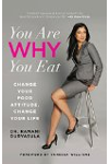 You Are WHY You Eat: Change Your Food Attitude, Change Your Life