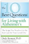 The 10 Best Questions for Living with Alzheimer's: The Script You Need to Get the Best Care for Your Loved One
