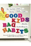 Good Kids, Bad Habits: The RealAge Guide to Raising Healthy Children