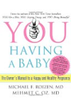 YOU: Having a Baby: The Owner's Manual to a Happy and Healthy Pregnancy