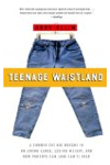 Teenage Waistland: A Former Fat-Camper Weighs in on Living Large, Losing Weight, And How Parents Can (And Can't) Help