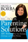The Big Book of Parenting Solutions: 101 Answers to Your Everyday Challenges and Wildest Worries