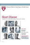 Harvard Medical School Heart Disease: A guide to preventing and treating coronary artery disease