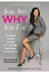 You Are WHY You Eat: Change Your Food Attitude, Change Your Life