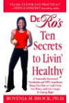 Dr. Ro's Ten Secrets to Livin' Healthy