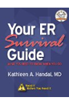 Your ER Survival Guide: What You Need To Know Before You Go (DocHandal's Guides Book 4)