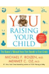 YOU: Raising Your Child: The Owner's Manual from First Breath to First Grade