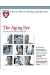 Harvard Medical School The Aging Eye: Preventing and treating eye disease