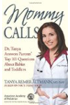 Mommy Calls: Dr. Tanya Answers Parents' Top 101 Questions About Babies and Toddlers
