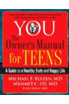 YOU: The Owner's Manual for Teens: A Guide to a Healthy Body and Happy Life